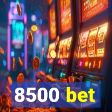 8500 bet